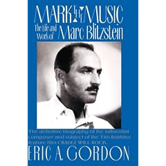 Mark the Music: The Life and Work of Marc Blitzstein