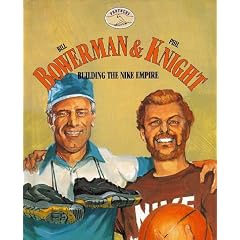 Bill Bowerman & Phil Knight: Building the Nike Empire (Partners)