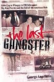 [Book]George Anastasia The Last Gangster: From Cop to Wiseguy to FBI Informant: Big Ron Previte and the Fall of the American Mob