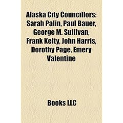 Alaska City Councillors: Sarah Palin, Paul Bauer, George M. Sullivan, Frank Kelty, John Harris, Dorothy Page, Emery Valentine