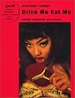 Drink Me Eat Me ���q���`�ʐ^�W
