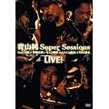 �R��Super Sessions LIVE! feat.�����~�ɓ��L�K�~KAZ���~�G���g���i�c�~Mac���� [DVD]