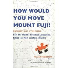 How Would You Move Mount Fuji?: Microsoft's Cult of the Puzzle -- How the World's Smartest Companies Select the Most Creative Thinkers