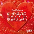 �I���S�[���E�Z���N�V�����@LOVE BALLAD