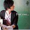 For you...