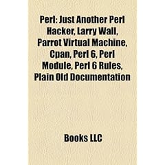 Perl: Just Another Perl Hacker, Larry Wall, Parrot Virtual Machine, Cpan, Perl 6, Perl Module, Perl 6 Rules, Plain Old Docum