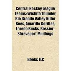 Central Hockey League Teams: Wichita Thunder, Rio Grande Valley Killer Bees, Amarillo Gorillas, Laredo Bucks, Bossier-Shreveport Mudbugs