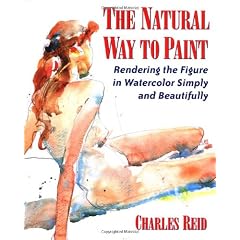 The Natural Way to Paint: Rendering the Figure in Watercolor Simply and Beautifully