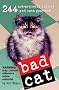 Bad Cat: 244 Not-So-Pretty Kitties And Cats Gone Bad