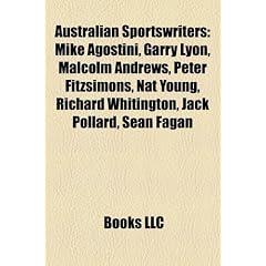Australian Sportswriters: Mike Agostini, Garry Lyon, Malcolm Andrews, Peter Fitzsimons, Nat Young, Richard Whitington, Jack Pollard, Sean Fagan