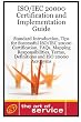 Iso/Iec 20000 Certification and Implementation Guide: Standard Introduction, Tips for Successful Iso/Iec 20000 Certification, Faqs, Mapping Responsibilities, Terms, Definitions and Iso 20000 Acronyms