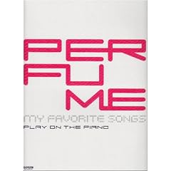 �s�A�m�e����� Perfume my favorite songs