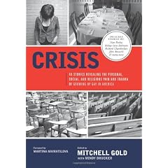 Crisis: 40 Stories Revealing the Personal, Social, and Religious Pain and Trauma of Growing Up Gay in America