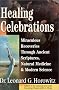 Healing Celebrations: Miraculous Recoveries Through Ancient Scriptures, Natural Medicine & Modern Science