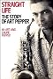 Straight Life: The Story of Art Pepper