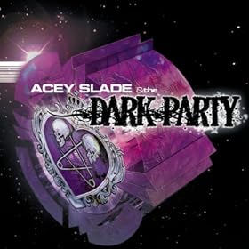 Acey Slade And The Dark Party-The Dark Party