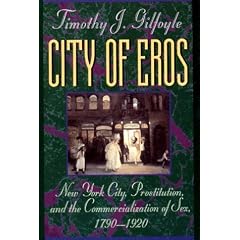 City of Eros: New York City, Prostitution, and the Commercialization of Sex, 1790-1920