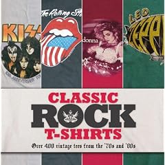 Classic Rock T-Shirts: Over 400 Vintage Tees from the '70s and '80s