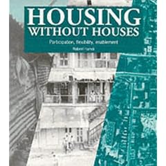 Housing Without Houses: Participation, Flexibility, Enablement