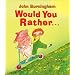Would You Rather...