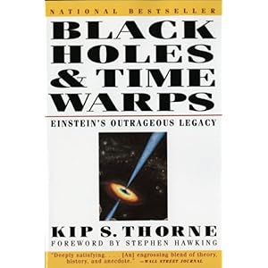【クリックで詳細表示】Black Holes and Time Warps： Einstein’s Outrageous Legacy (Commonwealth Fund Book Program)： Kip S. Thorne： 洋書