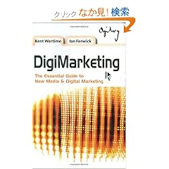 DigiMarketing: The Essential Guide to New Media and Digital Marketing