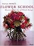 Paula Pryke's Flower School: Creating Bold Innovative Floral Designs