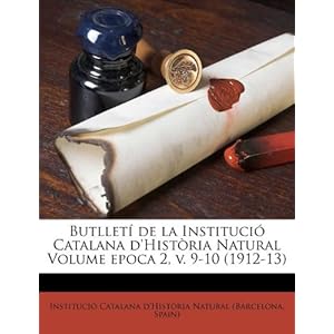 【クリックで詳細表示】Butllet de La Instituci Catalana D’Hist RIA Natural Volume Epoca 2， V. 9-10 (1912-13) [ペーパーバック]