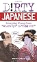 Dirty Japanese: Everyday Slang from 