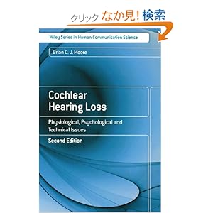 【クリックでお店のこの商品のページへ】Cochlear Hearing Loss: Physiological, Psychological and Technical Issues: Brian C. J. Moore: 洋書