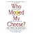 Who Moved My Cheese?: An Amazing Way to Deal with Change in Your Work and in Your Life