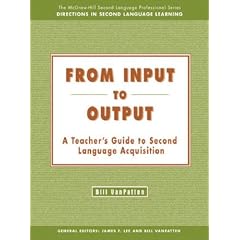 From Input to Output: A Teacher's Guide to Second Language Acquisition - Text (The Mcgraw-Hill Second Language Professional Series. Directions in Second Language Learning)