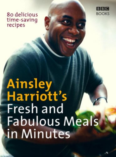  Ainsley Harriott's Fresh and Fabulous Meals in Minutes