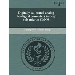 Digitally Calibrated Analog-To-Digital Converters in Deep Sub-Micron CMOS.