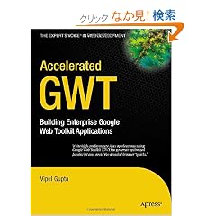Accelerated GWT: Building Enterprise Google Web Toolkit Applications