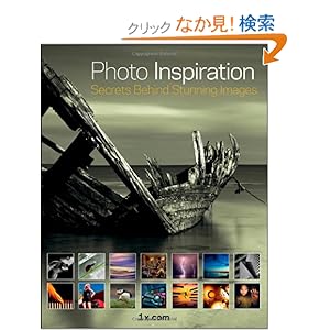【クリックでお店のこの商品のページへ】Photo Inspiration: Secrets Behind Stunning Images: 1x.com: 洋書