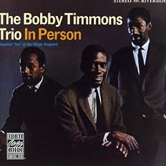 The Bobby Timmons Trio in Person: Recorded Live at the Village Vanguard