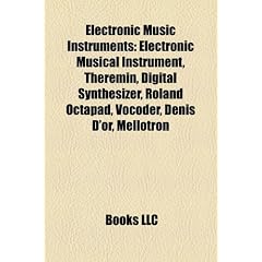 Electronic Music Instruments: Electronic Musical Instrument, Theremin, Digital Synthesizer, Roland Octapad, Vocoder, Denis D'Or, Mellotron