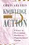 Knowledge for Action: A Guide to Overcoming Barriers to Organizational Change (Jossey Bass Business and Management Series)