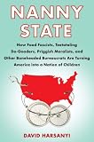 [Book] Nanny State: How Food Fascists, Teetotaling Do-Gooders, Priggish Moralists, and other Boneheaded Bureaucrats are Turning America into a Nation of Children