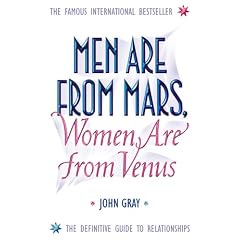 Men are from Mars, Women are from Venus: AND How to Get What You Want in Your Relationships: A Practical Guide for Improving Communication and Getting What You Want in Your Relationships