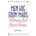 Men are from Mars, Women are from Venus: AND How to Get What You Want in Your Relationships: A Practical Guide for Improving Communication and Getting What You Want in Your Relationships