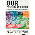 Our Posthuman Future: Consequences of the Biotechnology Revolution
