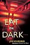 Eat the Dark: A Novel