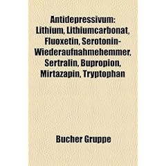 Antidepressivum: Lithium, Lithiumcarbonat, Fluoxetin, Serotonin-Wiederaufnahmehemmer, Bupropion, Sertralin, Mirtazapin, Tryptophan, Ven