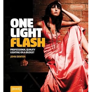 【クリックで詳細表示】One Light Flash： Professional-Quality Lighting on a Budget (Lark Photography Book)： John Denton， Adam Duckworth： 洋書