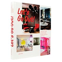 Let's Go Out!: Interiors and Architecture for Restaurants and Bars