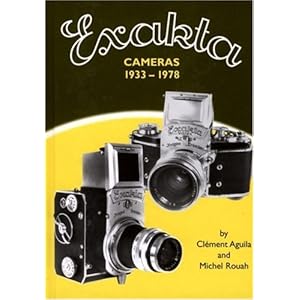 【クリックで詳細表示】Exakta Cameras 1933-1978 (Hove Foto Books)： Clement Aguila， Michel Rouah： 洋書