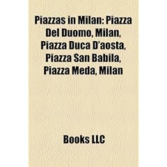 Piazzas in Milan: Piazza del Duomo, Milan, Piazza Duca D'Aosta, Piazza San Babila, Piazza Meda, Milan
