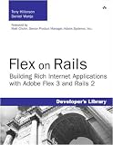 Flex on Rails: Building Rich Internet Applications with Adobe Flex 3 and Rails 2 (Developer's Library)